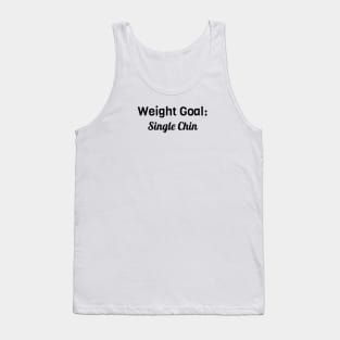 Weight Goal Single Chin Tank Top